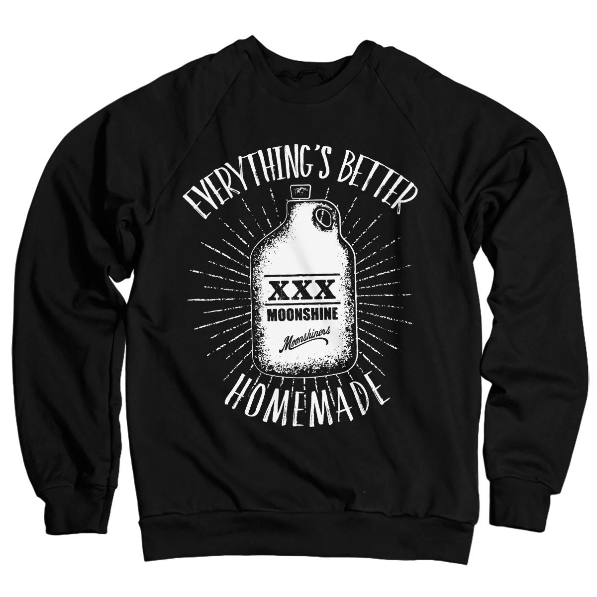 Moonshiners - Everything's Better Homemade Sweatshirt