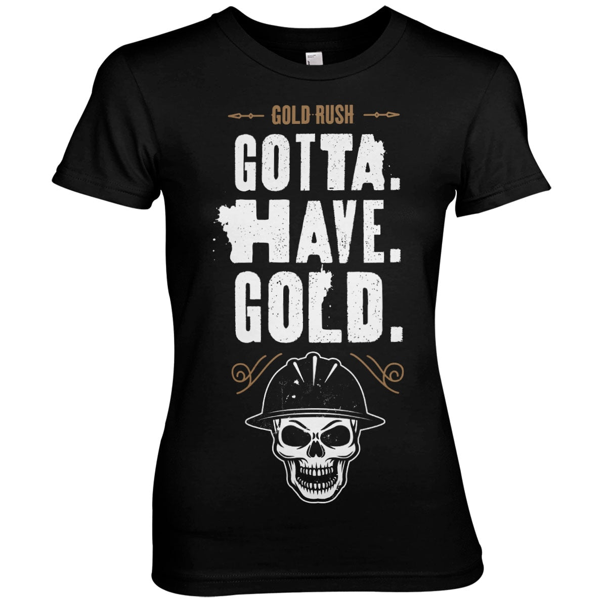 Gold Rush - Gotta Have Gold Girly Tee