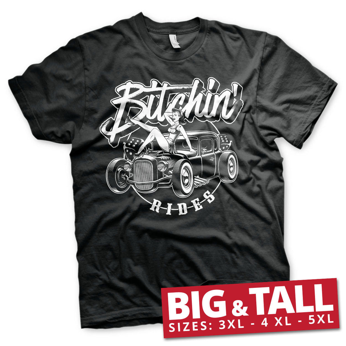 Bitchin' Rides - Hot Rod Hot Girls Big & Tall T-Shirt