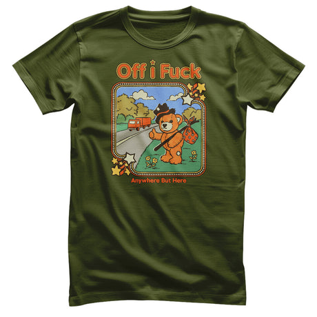 Off I Fuck - Anywhere But Here T-Shirt