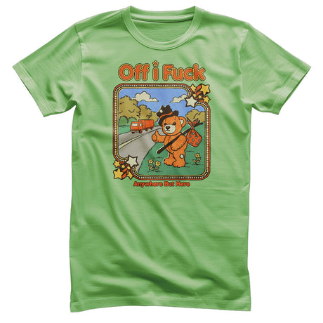 Off I Fuck - Anywhere But Here T-Shirt