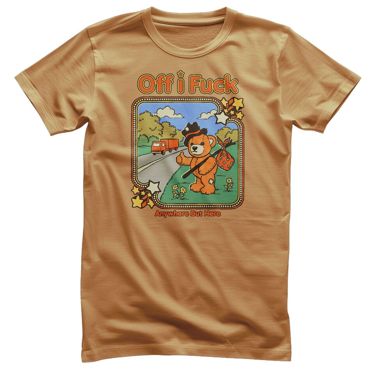 Off I Fuck - Anywhere But Here T-Shirt