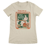 There Are No Stupid Questions Girly Tee
