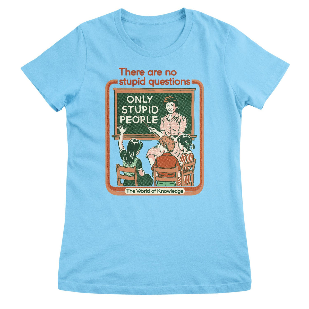 There Are No Stupid Questions Girly Tee