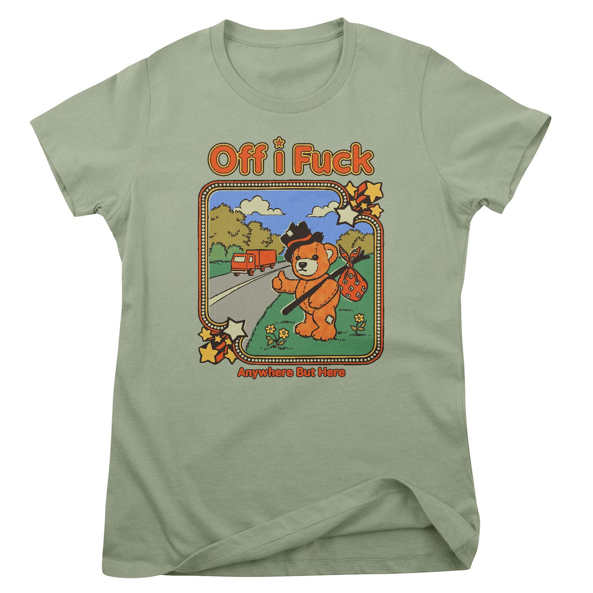 Off I Fuck - Anywhere But Here Girly Tee
