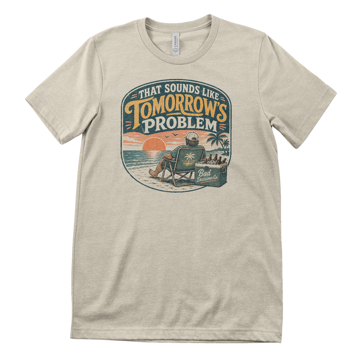That Sounds Like Tomorrow's Problem T-Shirt