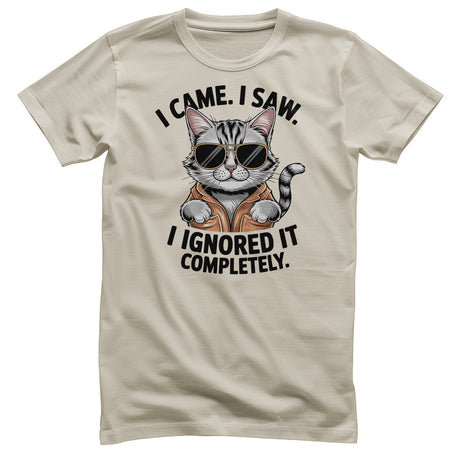 I Came. I Saw. I Ignored It Completely Tee