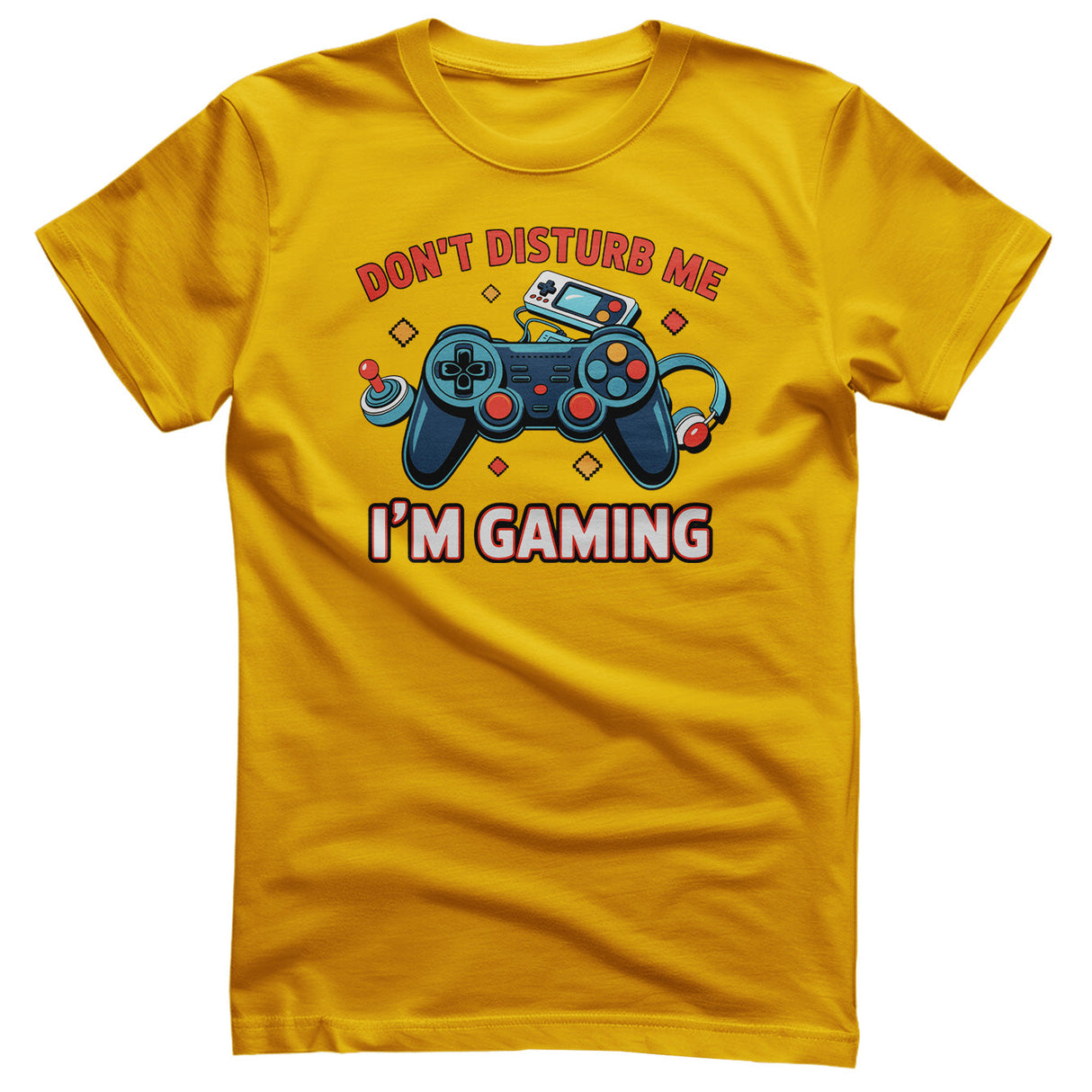 Don't Disturb Me - I'm Gaming Tee