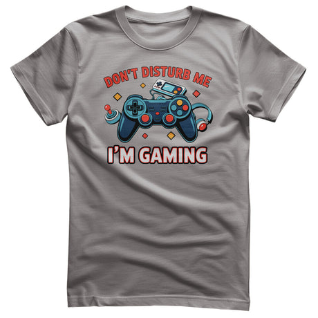 Don't Disturb Me - I'm Gaming Tee