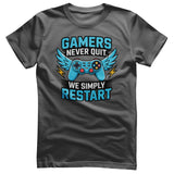Gamers Never Quit - We Simply Restart Tee