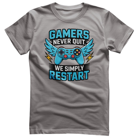 Gamers Never Quit - We Simply Restart Tee