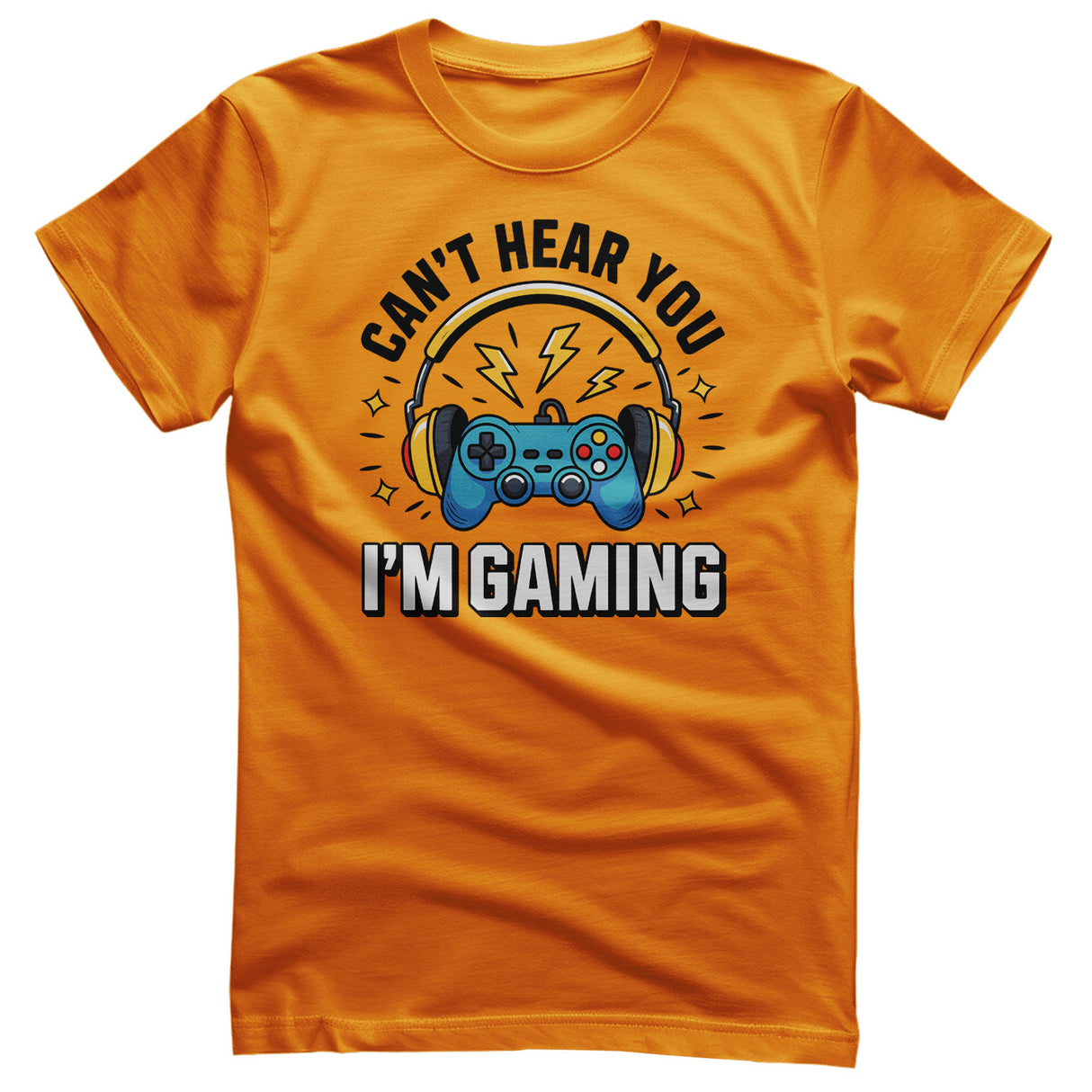 I Can't Hear You - I'm Gaming Tee