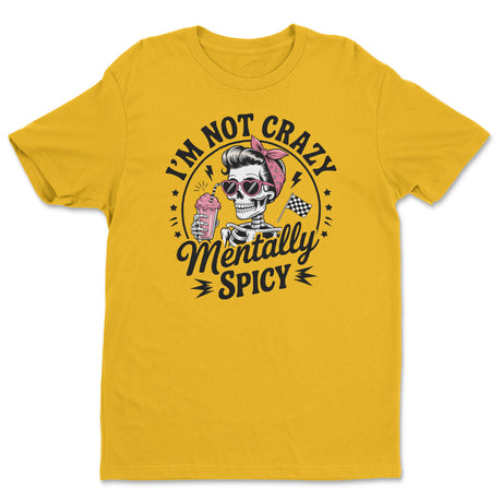 I'm Not Crazy - I'm Mentally Spicy Tee