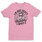 I'm Not Crazy - I'm Mentally Spicy Tee