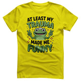 Trauma Made Me Funny Tee