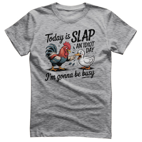 Today Is Slap An Idiot Day Tee