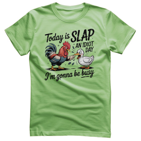 Today Is Slap An Idiot Day Tee