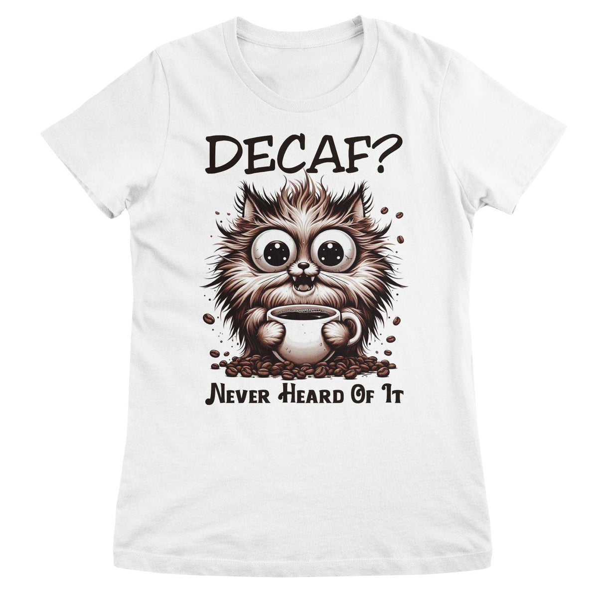 Decaf - Never Heard Of It Girly Top