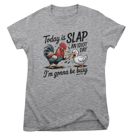 Today Is Slap An Idiot Day Girly Top