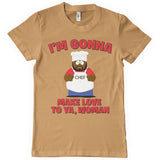 I'm Gonna Make Love To Ya, Woman T-Shirt