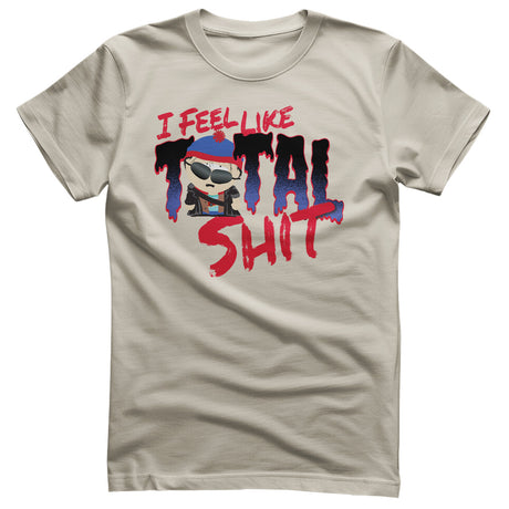I Feel Like A Total Shit T-Shirt