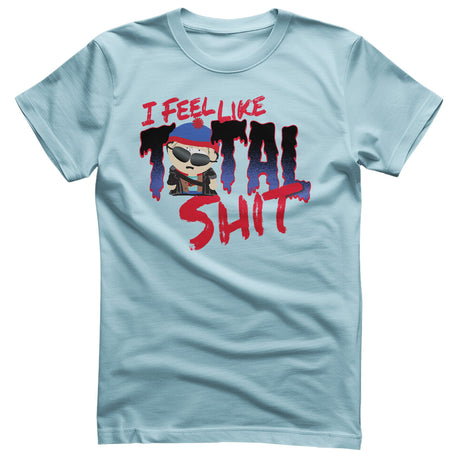 I Feel Like A Total Shit T-Shirt