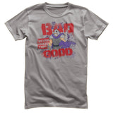 The Shredder - Bad Never Looked This Good T-Shirt