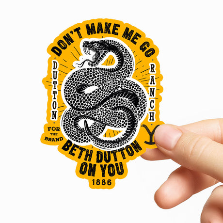 Don't Make Me Go Beth Dutton On You Sticker