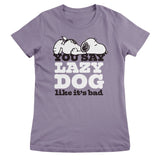 You Say Lazy Dog Like It's Bad Girly Tee