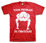 Your Problem Is Obvious T-Shirt