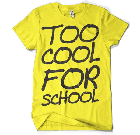 Too Cool For School T-Shirt