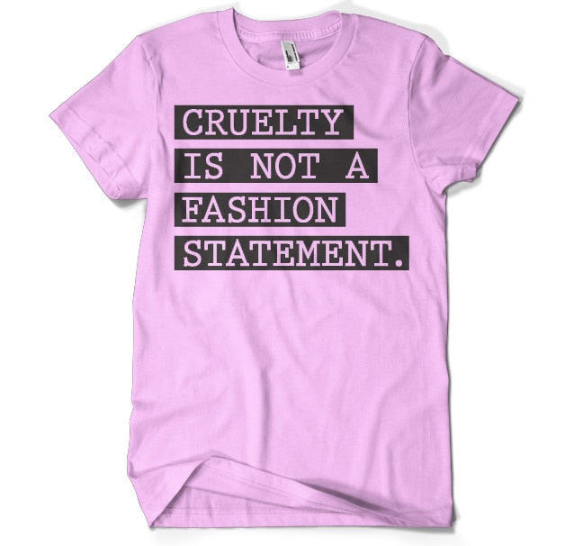 Cruelty Is Not A Fashion Statement T-Shirt