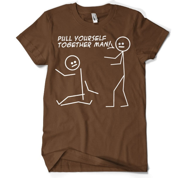 Pull Yourself Together Man T-Shirt