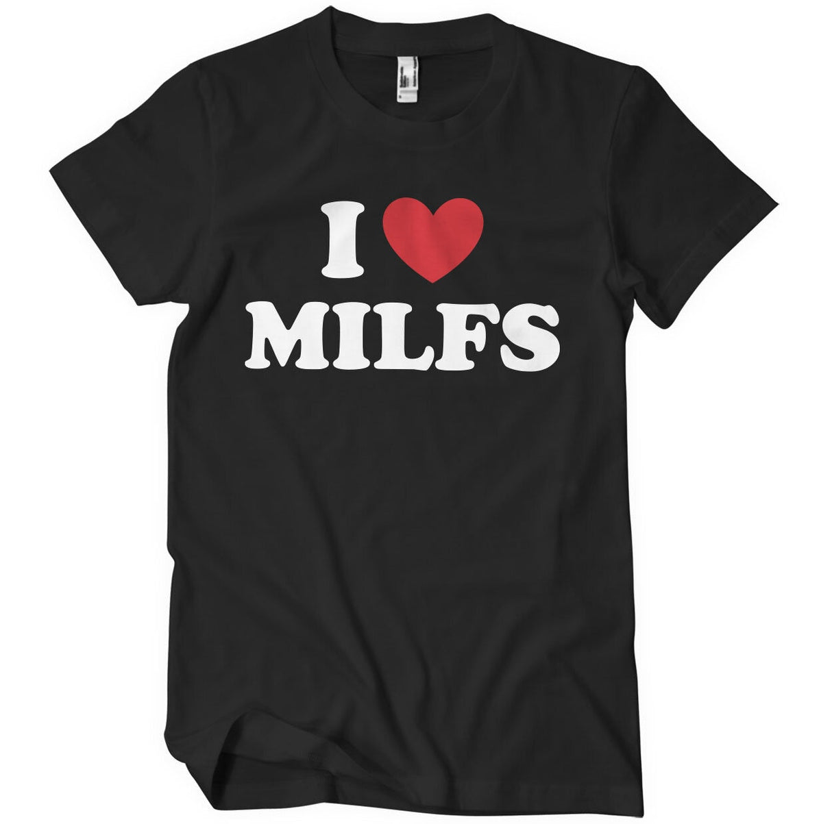 I Love Milfs T-Shirt