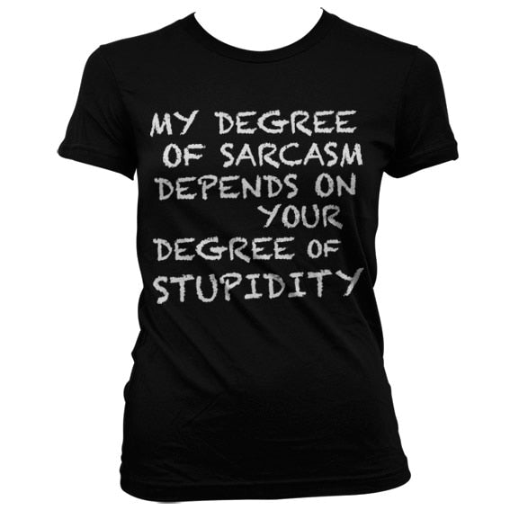 My Degree Of Sarcasm Girly T-Shirt