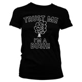 Trust Me - I'm A Bush Girly Tee