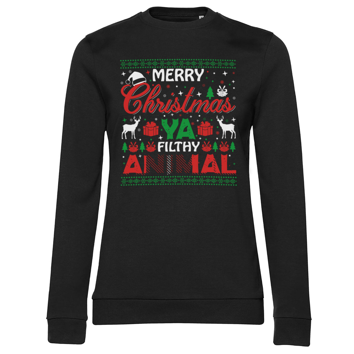 Merry Christmas Ya Filthy Animal Girly Sweatshirt