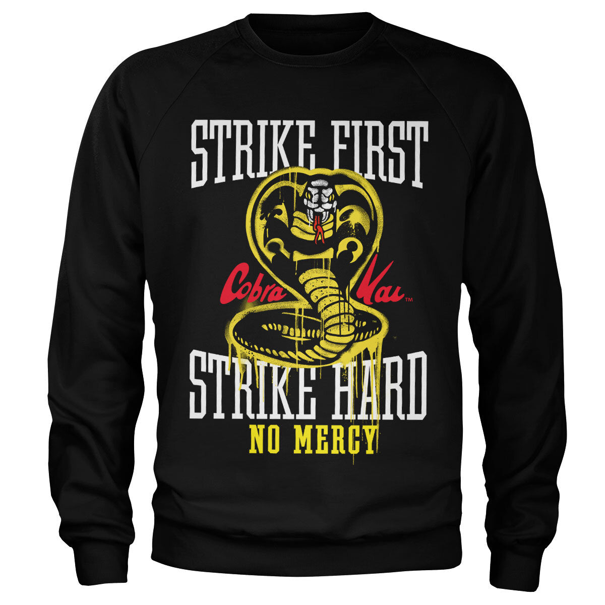 Cobra Kai Strike First - Strike Hard - No Mercy Sweatshirt