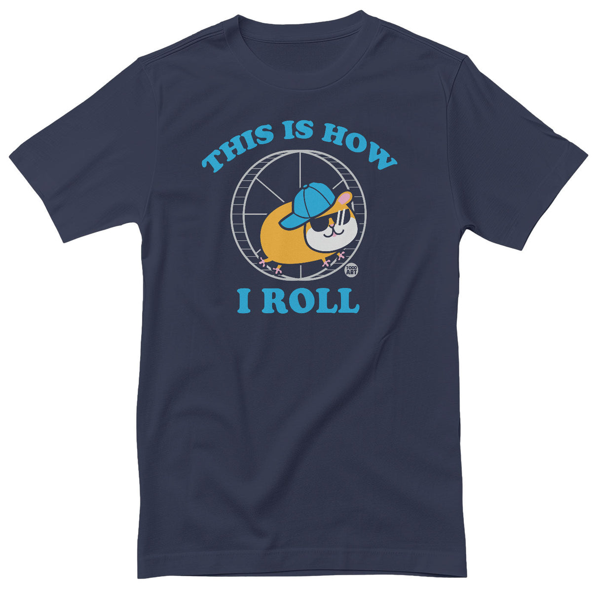 This Is How I Roll - ToddArt T-Shirt