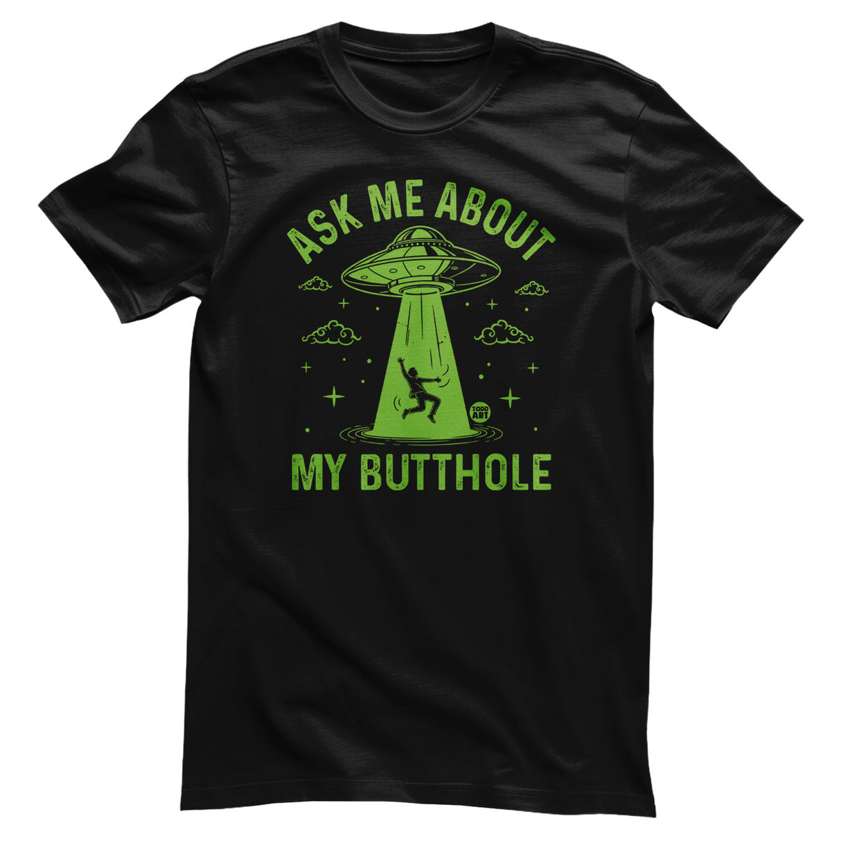 Ask Me About My Butthole - ToddArt T-Shirt