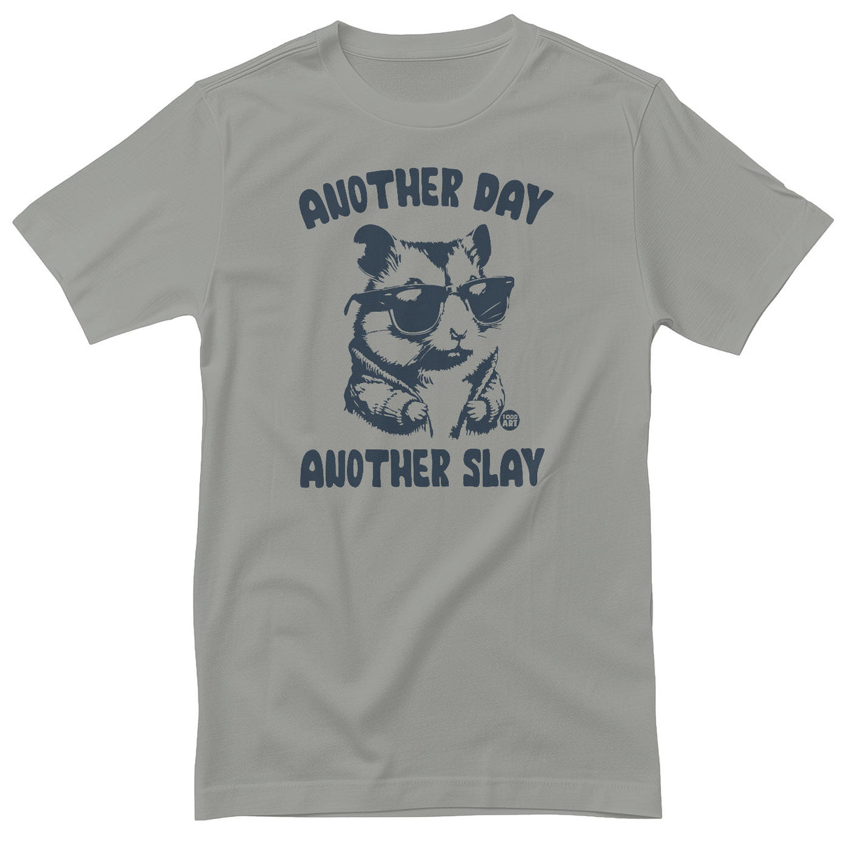 Another Day Another Slay - ToddArt T-Shirt