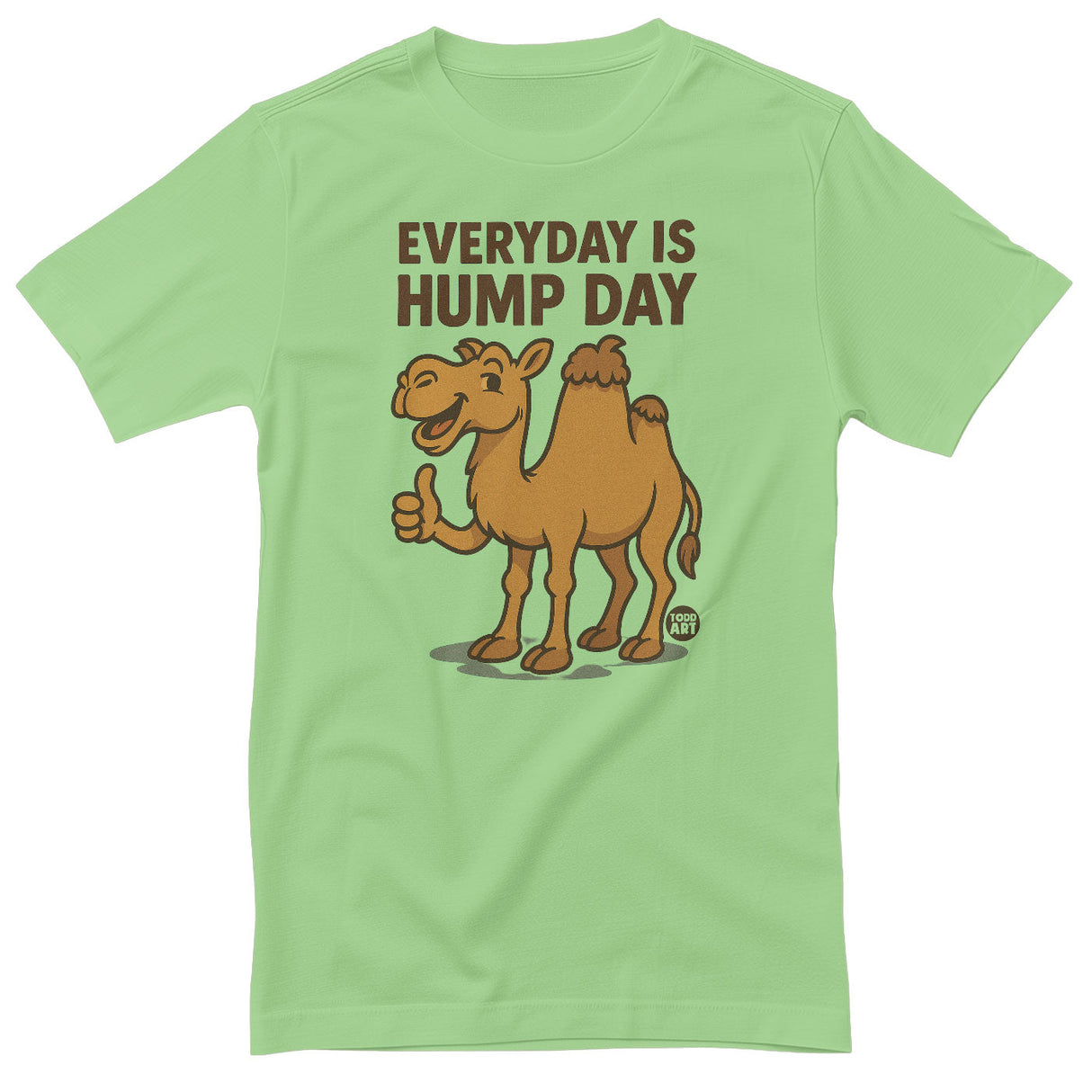 Everyday Is Hump Day - ToddArt T-Shirt