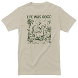 Life Was Good - ToddArt T-Shirt