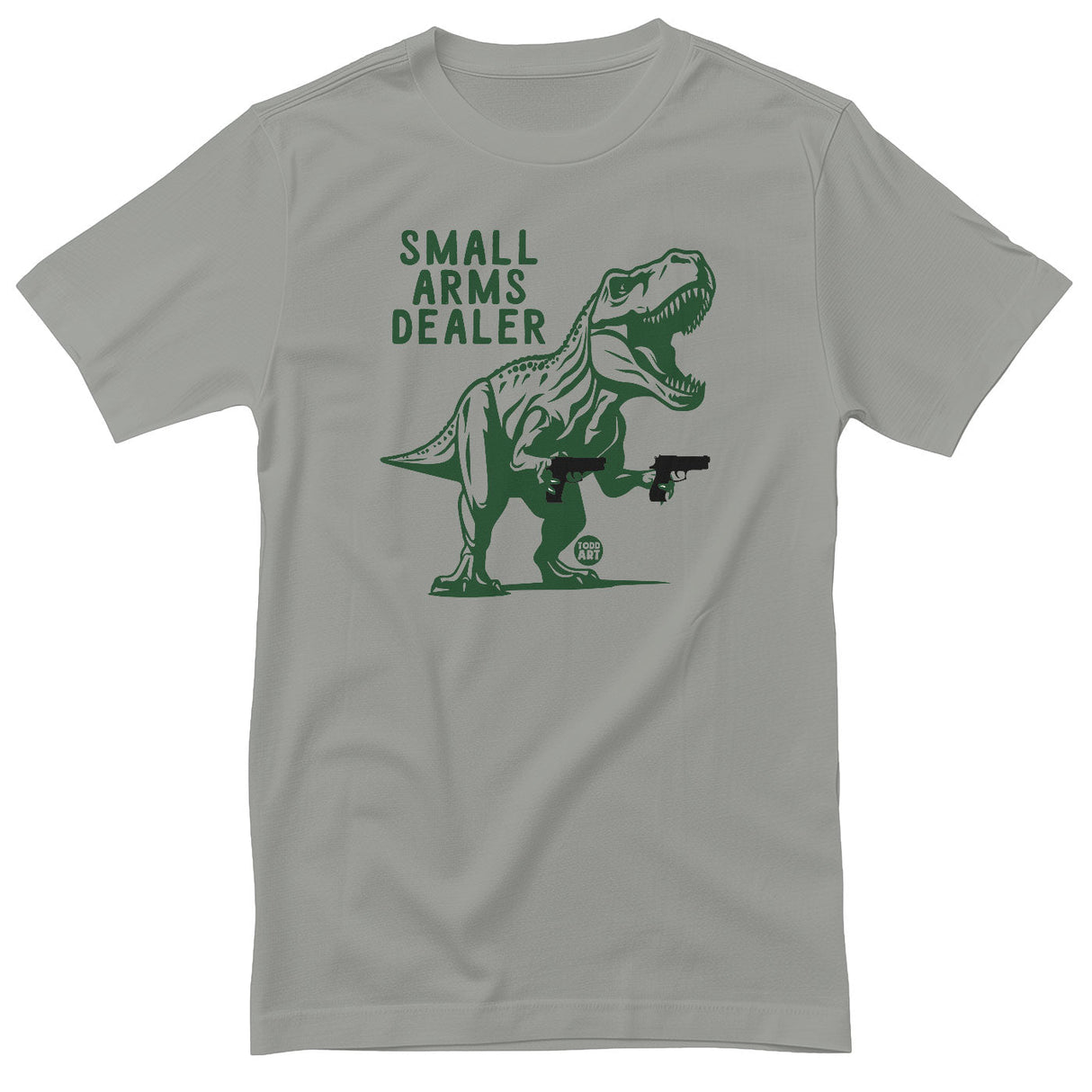 Small Arms Dealer - ToddArt T-Shirt
