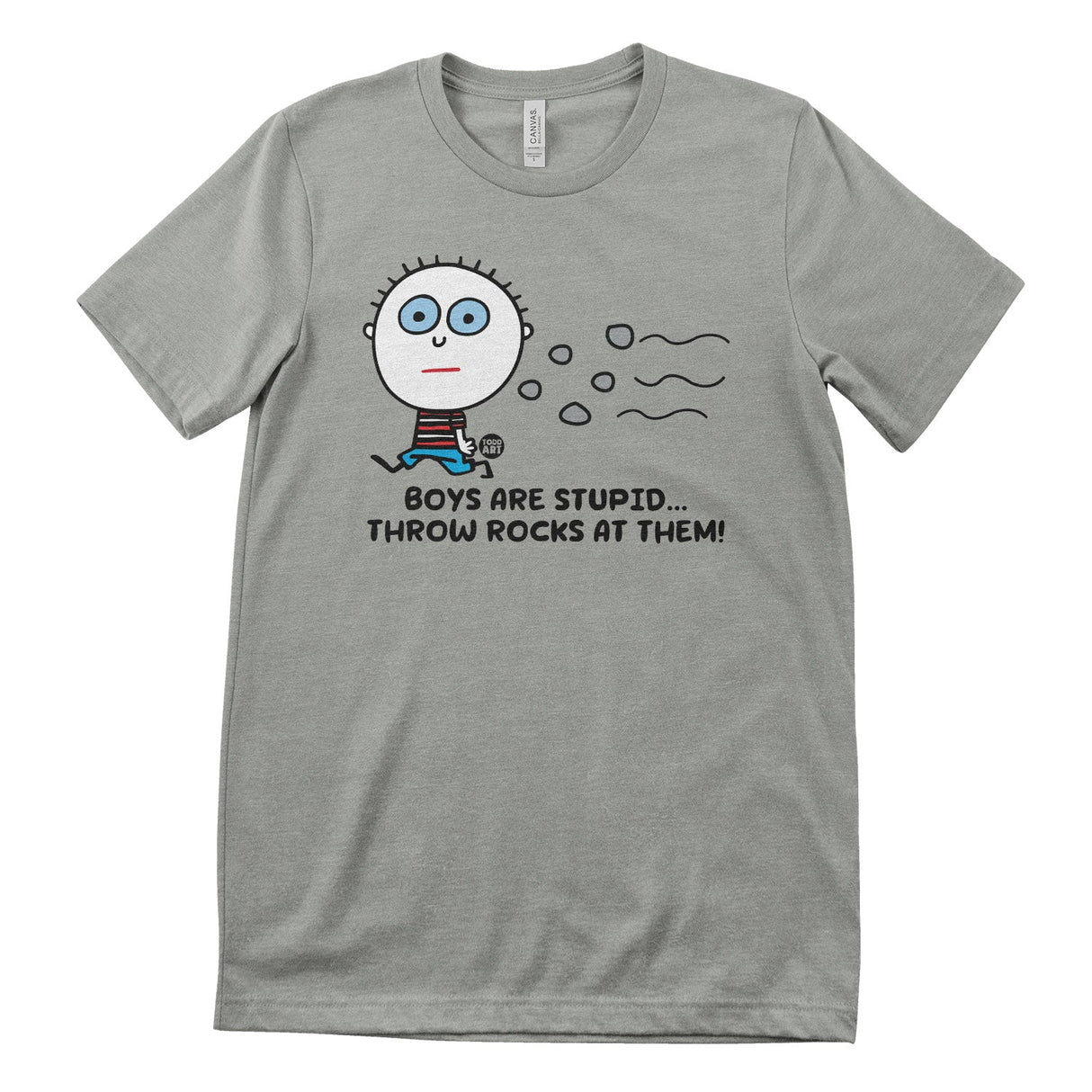 Boys Are Stupid - Throw Rocks At Them! - ToddArt T-Shirt