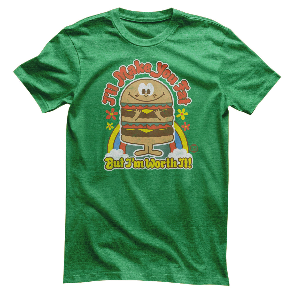I'll Make You Fat But I'm Worth It! - ToddArt T-Shirt