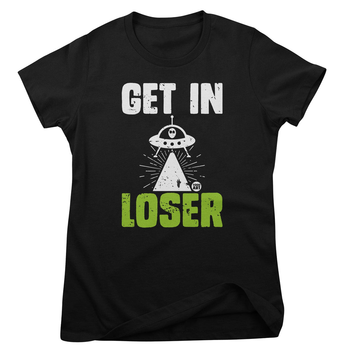 Get In Loser - ToddArt Girly Tee