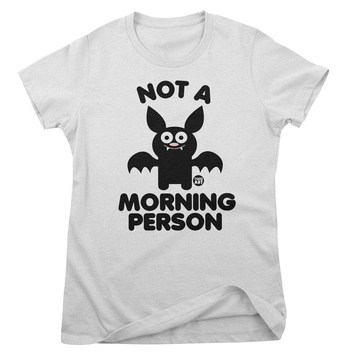 Not A Morning Person - ToddArt Girly Tee