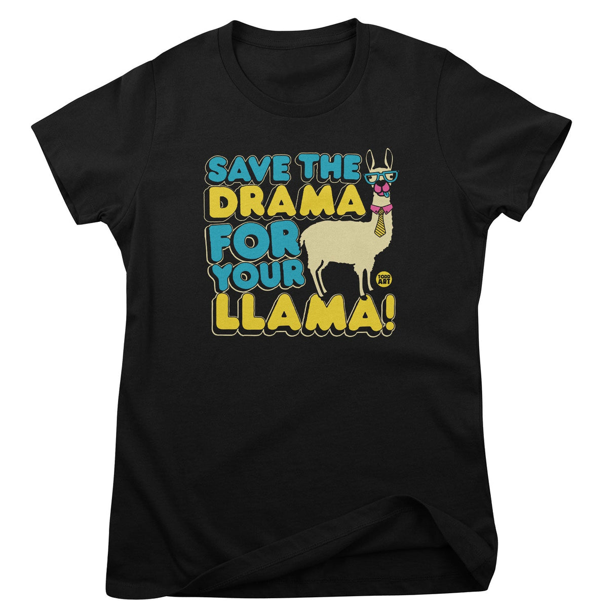 Save The Drama For Your Llama - ToddArt Girly Tee