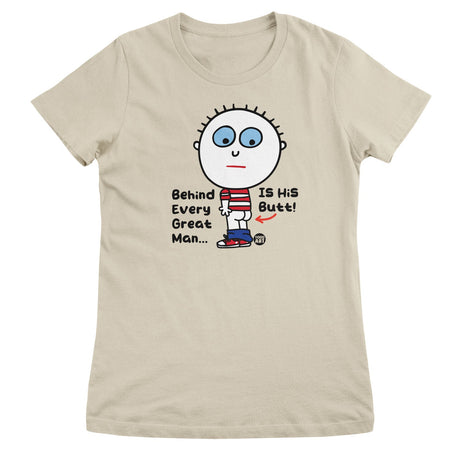 Behind Every Great Man Is His Butt - ToddArt Girly Tee